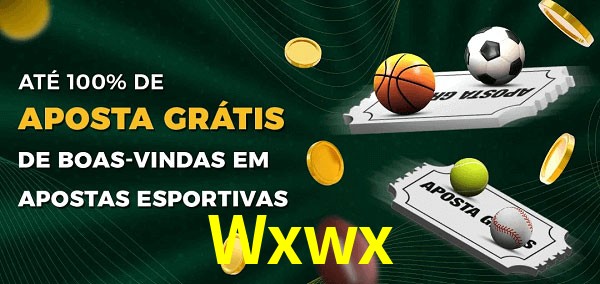 Wxwx Ate 100% de Aposta Gratis
